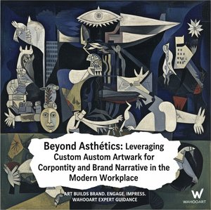 Beyond Aesthetics: Leveraging Custom Artwork for Corporate Identity and Brand Narrative in the Modern Workplace